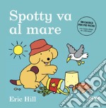 Spotty va al mare. Ediz. a colori libro