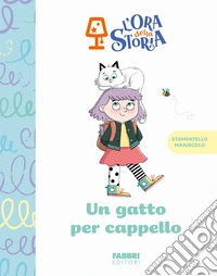Un gatto per cappello. L'ora della storia. Ediz. a colori libro