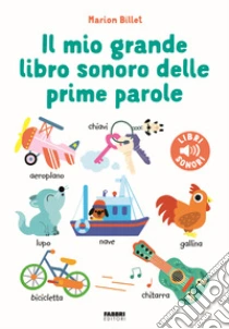 Il mio grande libro sonoro delle prime parole. Ediz. a colori