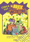 Gioca con Arex e Vastatore. Cruciverba, puzzle e labirinti, unisci i puntini... e molto altro! libro di Ingrosso Giulio