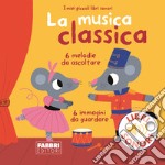 La musica classica. Ediz. a colori libro