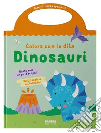 Dinosauri. Colora con le dita. Ediz. illustrata
