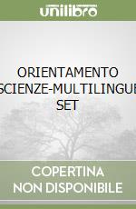 ORIENTAMENTO SCIENZE-MULTILINGUE SET libro