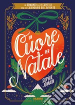 Un cuore per Natale. Un romanzo in 24 capitoli come un calendario dell'Avvento libro