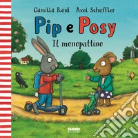 Il monopattino. Pip e Posy. Ediz. a colori libro
