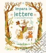 Impara le lettere con gli animaletti del bosco. Ediz. a colori libro