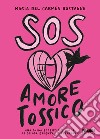 SOS Amore tossico. Una guida essenziale dalla psicologa esperta in relazioni libro