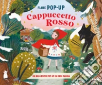 Cappuccetto Rosso. Fiabe pop-up. Ediz. a colori