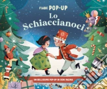 Lo schiaccianoci. Fiabe pop-up. Ediz. a colori