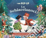 Lo schiaccianoci. Fiabe pop-up. Ediz. a colori libro