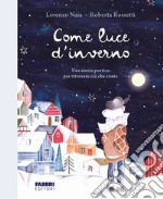 Come luce d'inverno. Ediz. a colori libro