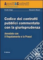 Codice dei contratti pubblici commentato con la giurisprudenza. Annotato con il regolamento e la prassi libro