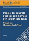 Codice dei contratti pubblici commentato con la giurisprudenza. Annotato con il regolamento e la prassi libro