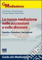 La nuova mediazione nelle successioni e nelle divisioni libro