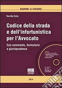 Codice della strada e dell'infortunistica per l'avvocato. Con CD-ROM