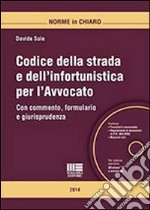 Codice della strada e dell'infortunistica per l'avvocato. Con CD-ROM