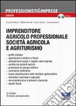 Imprenditore agricolo professionale società agricola e agriturismo. Con CD-ROM libro