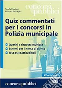 Quiz commentati per i concorsi in polizia municipale libro