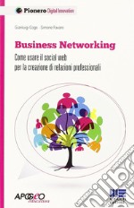 Business networking. Come costruire relazioni professionali in rete