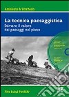 La tecnica paesaggistica. Con CD-ROM libro