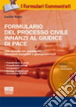 Formulario del processo civile innanzi al giudice di pace. Con CD-ROM libro