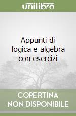 Appunti di logica e algebra con esercizi libro