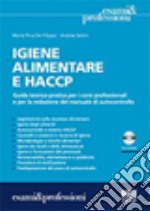 Igiene alimentare e HACCP. Guida teorico-pratica per i corsi professionali e per la redazione del manuale di autocontrollo. Con CD-ROM libro