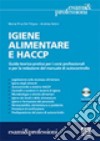 Igiene alimentare e HACCP. Guida teorico-pratica per i corsi professionali e per la redazione del manuale di autocontrollo. Con CD-ROM libro