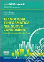 Tecnologia e informatica nel nuovo condominio. Impianti, sicurezza, internet, privacy. Con CD-ROM libro