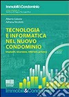 Tecnologia e informatica nel nuovo condominio. Impianti, sicurezza, internet, privacy. Con CD-ROM libro