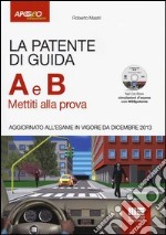 La patente di guida A e B. Mettiti alla prova. Con CD-ROM libro