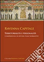 Ravenna capitale. Territorialità e personalità, compresenza di diversi piani normativi libro