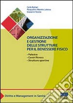 Organizzazione e gestione delle strutture per il benessere fisico libro