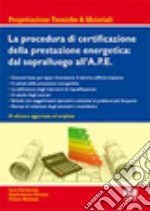 La procedura di certificazione energetica. Dal sopralluogo all'attestato libro