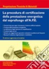 La procedura di certificazione energetica. Dal sopralluogo all'attestato libro