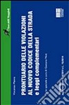 Prontuario delle violazioni al nuovo codice della strada e leggi complementari libro