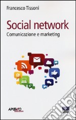 Social network. Comunicazione e marketing libro