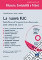 La nuova Iuc. Dalla Tares all'Imposta Unica Comunale: cosa cambia dal 2014. Con CD-ROM libro