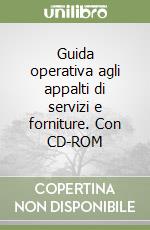 Guida operativa agli appalti di servizi e forniture. Con CD-ROM libro