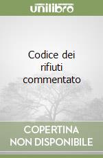 Codice dei rifiuti commentato libro