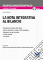 La nota integrativa al bilancio. Con CD-ROM