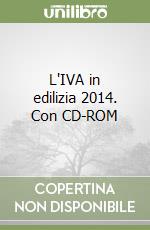 L'IVA in edilizia 2014. Con CD-ROM libro