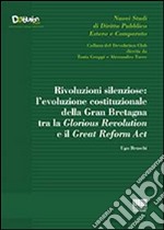 Rivoluzioni silenziose. L'evoluzione costituzionale della Gran Bretagna tra la Glorious Revolution e il Great Reform Act