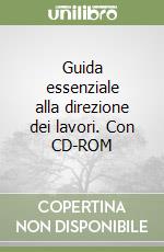 Guida essenziale alla direzione dei lavori. Con CD-ROM libro