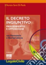 Il decreto ingiuntivo. Procedimento e opposizione. Con CD-ROM libro