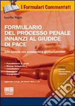 Formulario del processo penale innanzi al giudice di pace. Con CD-ROM libro