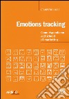 Emotion tracking. Come rispondiamo agli stimoli di marketing libro di Lugli Giampiero