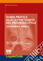 Guida pratica alle ultime novità del processo civile. Con schemi e tabelle libro