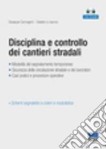 Disciplina e controllo dei cantieri stradali. Con CD-ROM libro