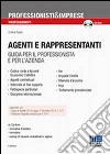 Agenti e rappresentanti. Guida per il professionista e per l'azienda. Con CD-ROM libro